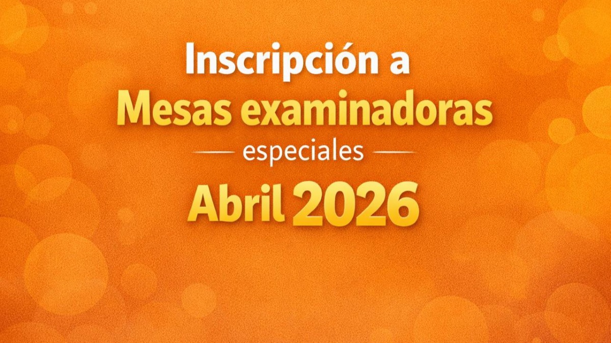 Mesas examinadoras especiales (Abril) 2026